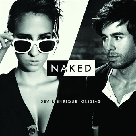 Naked Enrique IglesiasDev 高音质在线试听 Naked歌词 歌曲下载 酷狗音乐