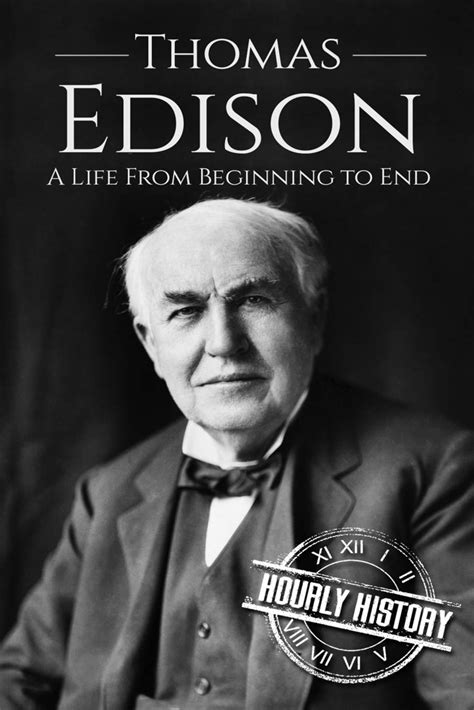 Thomas Edison A Life From Beginning To End Biographies Of Business