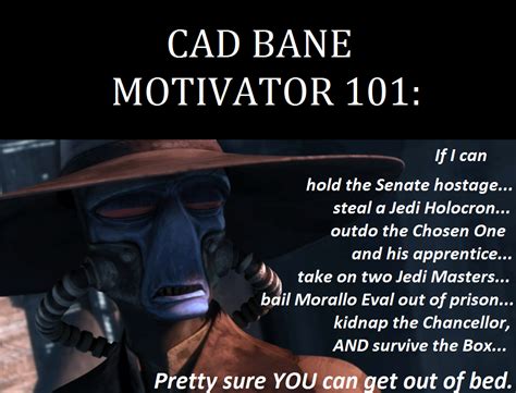 Cad Bane Motivation Star Wars Know Your Meme