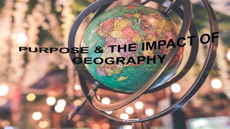 Purpose And Impact Of Geography Basic Concepts Of Geography Youtube
