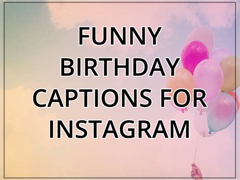 Don't count the years — make the years count. Funny Birthday Captions For Instagram - Quotes Choice