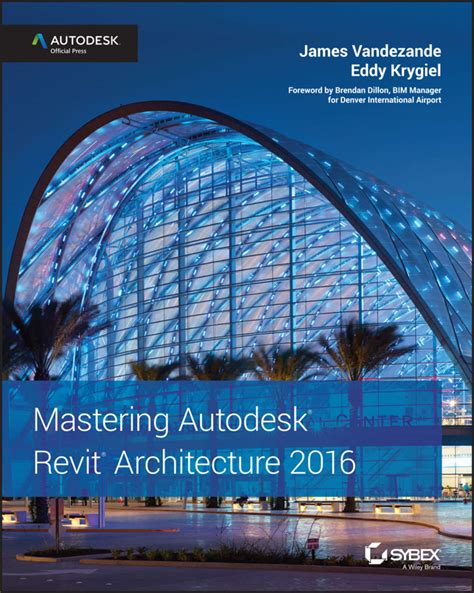 Mastering Autodesk Revit 2017 For Architecture Worthsas