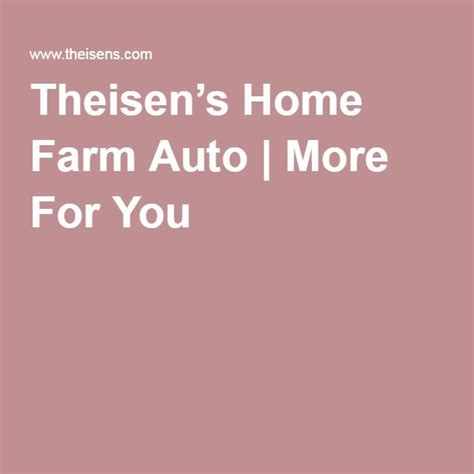 Theisens Home Farm Auto More For You Farm Best Brand Iowa