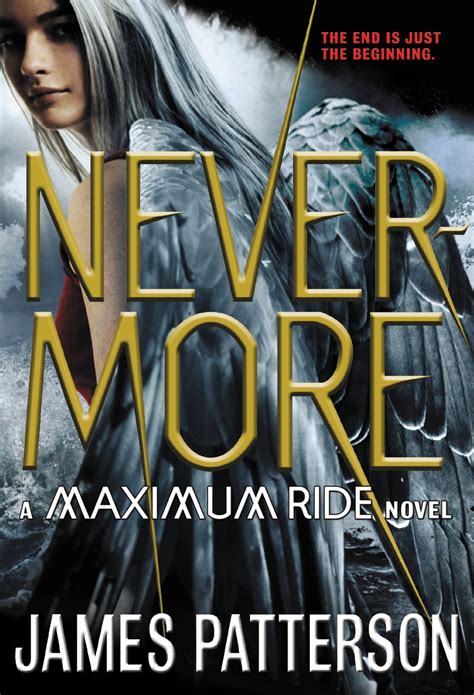 To help you read these novels in the correct order, we've provided a list below of all the stories featuring maximum ride in the order that they. James Patterson - Nevermore