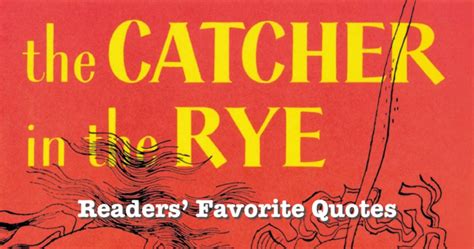 Salinger's the catcher in the rye. sorry it's late! Readers' Favorite Quotes from The Catcher in the Rye ...