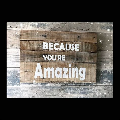 Because Youre Amazing Wall Hanging Pallet Sign Wall