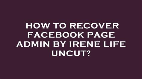 How To Recover Facebook Page Admin By Irene Life Uncut Youtube