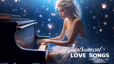 The 100 Most Beautiful Classical Piano Love Songs Romantic Violin