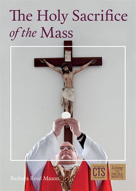 The Holy Sacrifice Of The Mass Catholic Truth Society