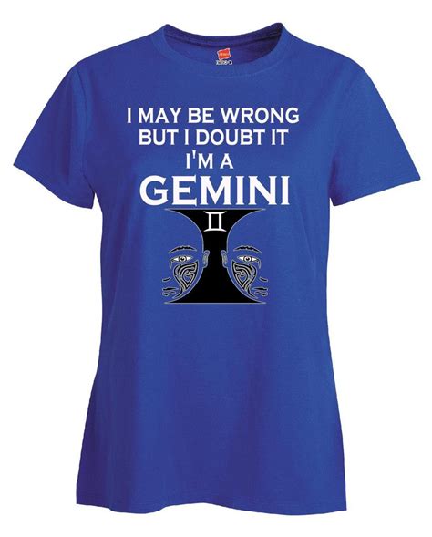 I May Be Wrong But I Doubt It Im A Gemini Ladies T Shirt T Shirts