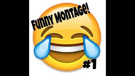 Funny Montage 1 Youtube