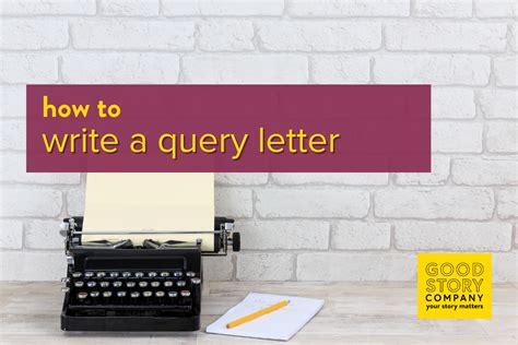 How To Write A Query Letter — Good Story Company