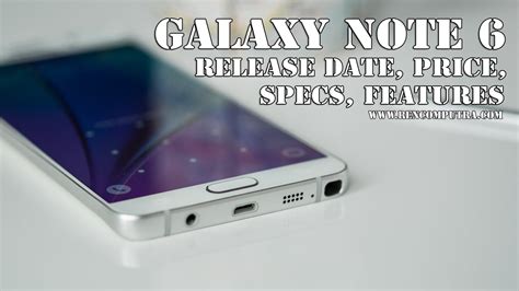 Harga Samsung Galaxy Note 6 Tanggal Rilis Spesifikasi Dan Fitur