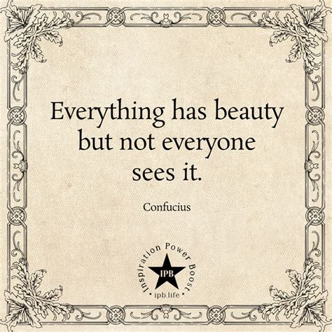 Everything Has Beauty But Not Everyone Sees It Inspiration Power Boost