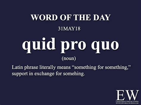 Todays Word Of The Day Is Quid Pro Quo And It Is A Latin Phrase