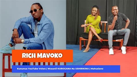 Rich Mavoko Kununua Views Za Youtube Kurogana Kwenye Muziki