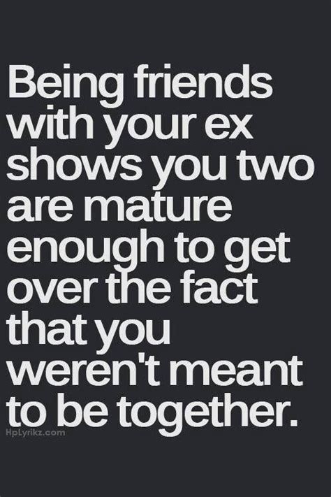 Yes But There Are 2 Types Of Ways On Where You Stand With Your Ex One Is Youre Cool With