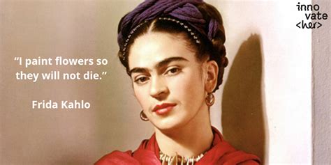 Of The Most Inspiring Quotes From Frida Kahlo InnovateHer