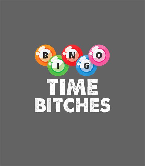 Womens Bingo Time Bitches Funny Bingo Player Mom Grandma Digital Art By