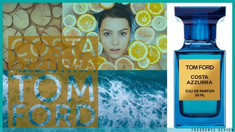 Tom Ford Costa Azzurra Perfume Review And Score Therapeutic Fragrance