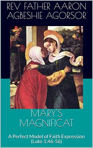 Marys Magnificat A Perfect Model Of Faith Expression Luke 146 56