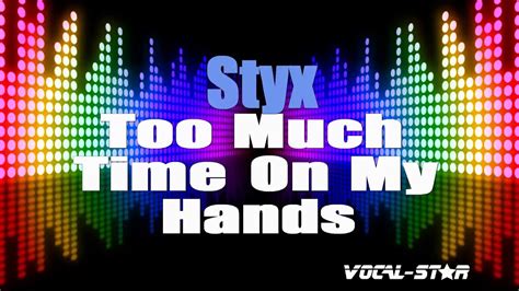 Styx Too Much Time On My Hands Karaoke Version With Lyrics Hd Vocal