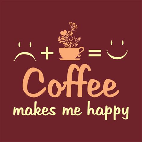 Coffee Makes Me Happy Color Coffee Makes Me Happy Color T Shirt