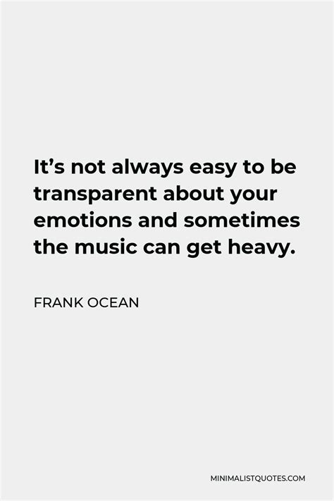 Frank Ocean Quote Its Not Always Easy To Be Transparent About Your