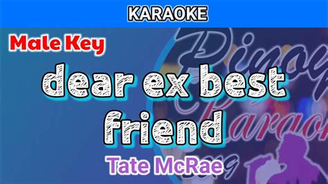Dear Ex Best Friend By Tate Mcrae Karaoke Male Key Youtube