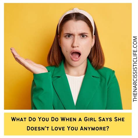 what to do if she said she doesn t love you anymore the narcissistic life