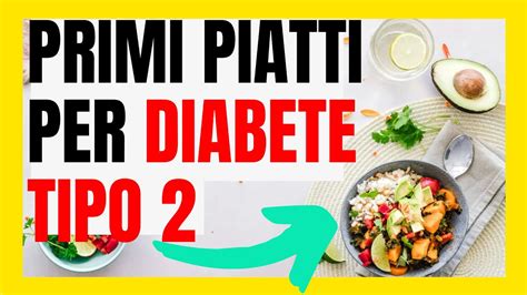 Primi Piatti Per Diabetici Tipo 2 Dieta Per Diabetici 👈🔴 Youtube