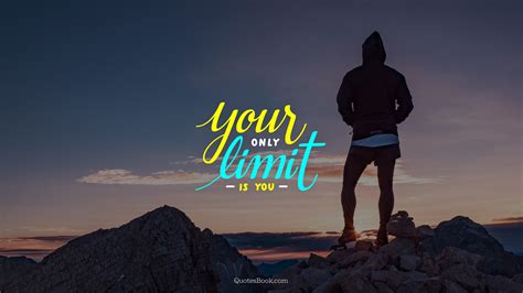 Your Only Limit Is You Quotesbook
