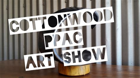 Cottonwood Center For The Arts Ppac Art Show Youtube