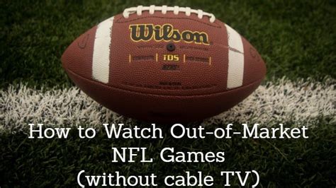 I made this guide in /r/cordcutters for folks who are interested in watching nfl games but no longer have cable tv. How to Watch Out of Market NFL Games without Cable TV