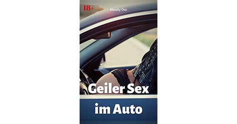 Geiler Sex Im Auto Heiße Fickgeschichte By Mandy Öse