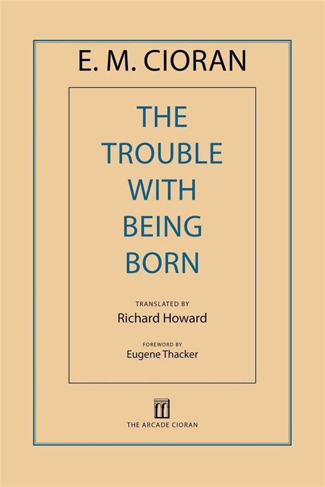 Buy The Trouble With Being Born By E M Cioran With Free Delivery