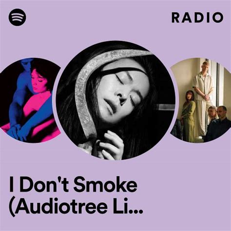 I Dont Smoke Audiotree Live Version Radio Playlist By Spotify
