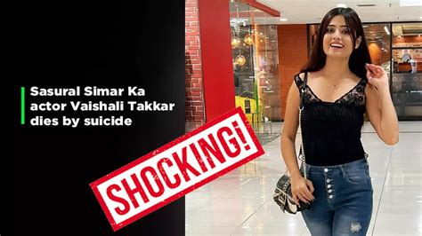Vaishali Takkar Death News ‘sasural Simar Ka Actress Vaishali Takkar Commits Suicide At 29