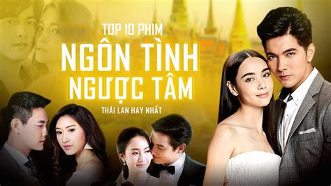 Top 10 Phim Ngôn Tình Ngược Tâm Thái Lan Hay Nhất Phim Ngôn Tình