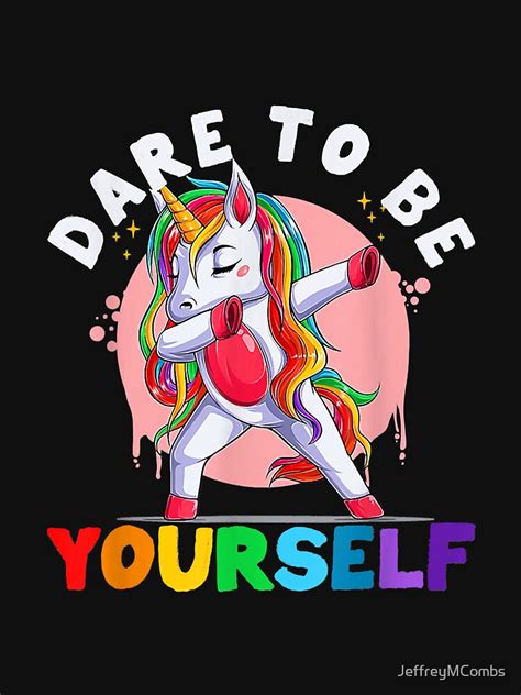 Dare To Be Yourself Dabbing Unicorn Gay Lesbian Pride Lgbt T Shirt By