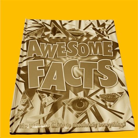 Other Awesome Facts The Ultimate Guide To Absolutely Everything Book