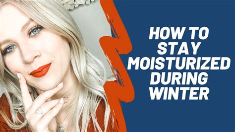 How To Keep Skin Moisturized During The Winter Advice From An
