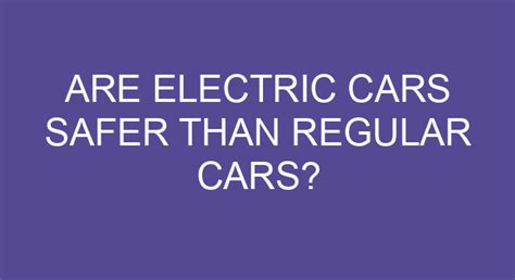 Are Electric Cars Safer Than Regular Cars