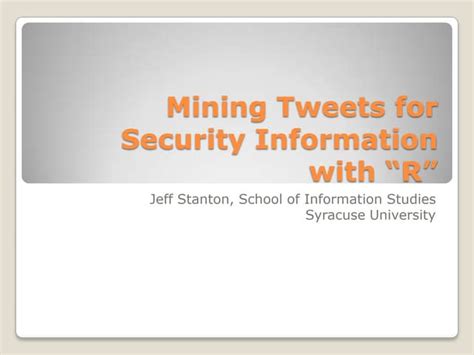 Mining Tweets For Security Information Rev 2 Ppt