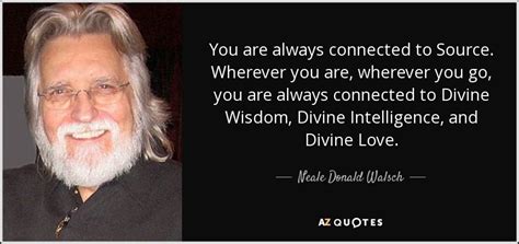 But when it comes to running my business/my brand, what others think of me absolutely can matter. Neale Donald Walsch quote: You are always connected to Source. Wherever you are, wherever...