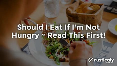 Should I Eat If Im Not Hungry Easy And Clear Answer