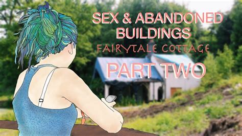 Sex And Abandoned Buildings Part Two Youtube