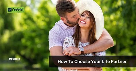 How To Choose The Right Life Partner Know Which Mistakes Should Not Be Made While Choosing A