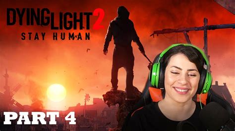 Dying Light 2 Walkthrough Gameplay Part 4 Youtube