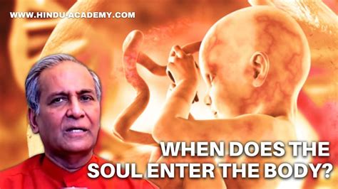 When Does The Soul Enter The Body Hinduacademy Hinduismexplained
